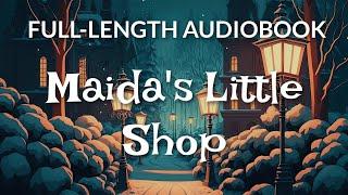 Full-Length Audiobook Maidas Little Shop  6.5 HR Uninterrupted Storytelling