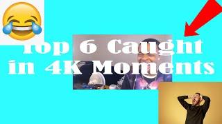 Top 6 Caught in 4k Momentos