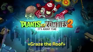  Graze the Roof ︱ PvZ 2 — Modern Day Mid-Wave B ︱ Fanmade Remix