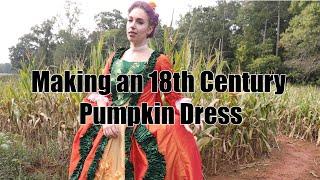 Making an 18th century Pumpkin Dress part 3 The Dress