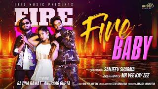 Fire Baby Full Video Mr Vee Kay Zee  Ravina Rawat  Anuraag Gupta  Iris Music