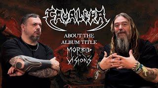 CAVALERA - About the Morbid Visions Album Title