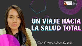 UN  VIAJE HACIA LA SALUD TOTAL PODCAST