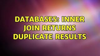 Databases Inner join returns duplicate results