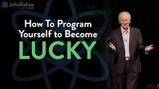 John Kehoe  How to Become Lucky Just My Luck