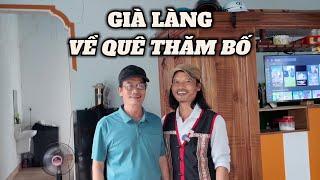 GIÀ LÀNG VỀ QUÊ THĂM BỐ VÀ ĂN BỮA CƠM QUÊ ĐOÀN TỤ GIA ĐÌNH