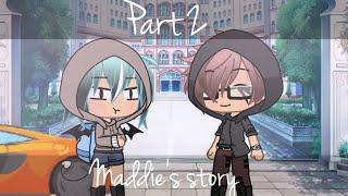 {Part 2}{Maddie’s story}{Glms}