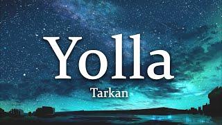 Tarkan - Yolla SözleriLyrics