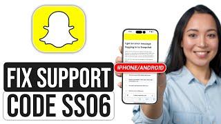 How To Fix Snapchat Support Code SS06 2024  iPhoneAndroid