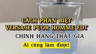 Chi tiết giúp phân biệt nước hoa Versace Puor Homme EDT Chính Hãng THẬT - GIẢ đơn giản