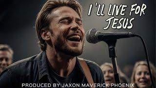 Ill Live for Jesus - Jaxon Maverick Phoenix Official Music Video