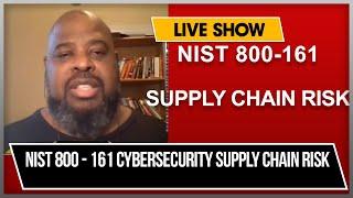 GRC  NIST 800-161 Cybersecurity Supply Chain ​Risk Management Practices for Systems & Organizations