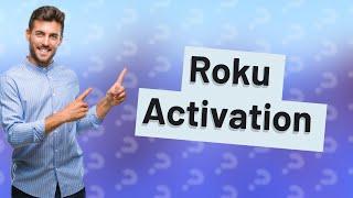 How do I activate my Roku?