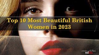 Top 10 Most Beautiful British Women 2023  Beautiful British Actresses in 2023 