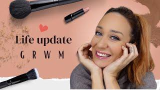 Life update GRWM