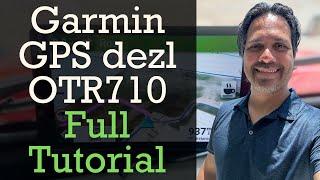 Garmin Dezl OTR710 GPS Full Tutorial for Truck Drivers