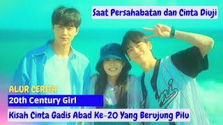 ALUR CERITA 20th CENTURY GIRL  KISAH CINTA GADIS ABAD KE-20 YANG BERUJUNG PILU