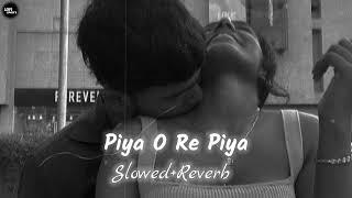 Piya O Re Piya  Slowed Reverb  Lofi Song @lofisong4107