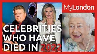 Celebrities who have died in 2022