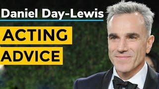 Daniel Day-Lewis Acting Advice