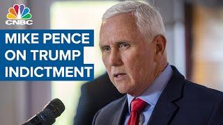 Former Vice President Mike Pence on Trump indictment I cannot defend what is alleged