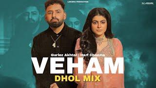 Veham Dhol Remix Gurlez Akhtar Harf Cheema Ft. Dj Lakhan By Lahoria Production Latest Punjabi Songs