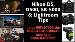 Nikon D5 D500 SB-5000 & Lightroom Tips