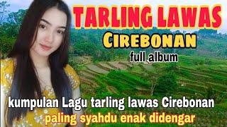 TARLING CIREBONAN LAWAS PANTURA FULL ALBUM  LAGU TARLING CIREBONAN LAWAS PANTURA PALING TOP 2023