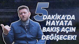 5 Dakikada Hayata Bakış Açın Değişecek  İbrahim Yıldırım