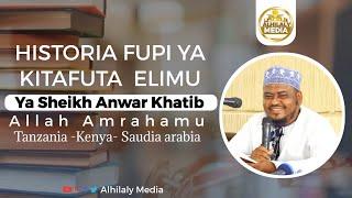 HISTORY YA KUTAFUTA ELIMU YA SHEIKH ANWAR KHATIB ALLAH AMRAHAMUTANZANIA KENYA HADI MADINA SAUDIA