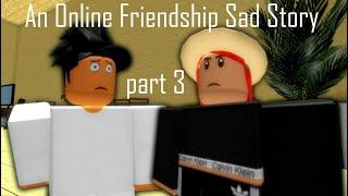 An Online Friendship Sad Story  Roblox Sad Story PT. 3