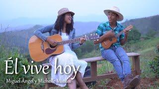 ÉL VIVE HOY Porque Él vive - Michelle Matius ft Miguel Ángel  Himno