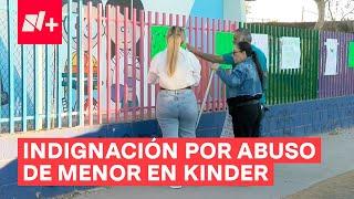 Indignación por presunto abuso contra niña en kínder de Mexicali - N+