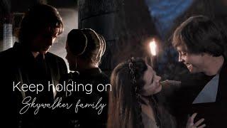 Skywalker family  Keep holding on