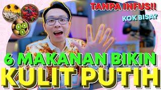 TANPA INFUS 6 MAKANAN INI BISA BIKIN KULIT PUTIH? KOK BISA?