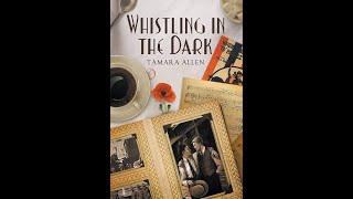Plot summary “Whistling in the Dark” by Tamara Allen in 4 Minutes - Book Review