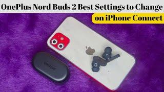 OnePlus Nord Earbuds 2 iPhoneல connect பண்றீங்களா? Best Settings to change using HeyMelody App