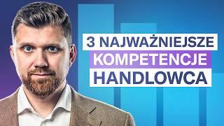 3 KOMPETENCJE które powinien mieć HANDLOWIEC