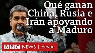 Qué ganan China Rusia e Irán ayudando a Nicolás Maduro a mantenerse en el poder en Venezuela