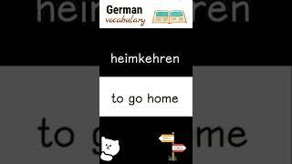 heimkehren to go home  Deutsche Sprache