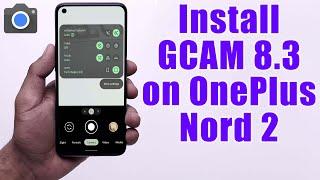 Download GCam 8.3 for OnePlus Nord 2 Google Camera APK Port Install