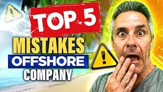 TOP 5 mistakes? Offshore company formation registration.  And how you do it right