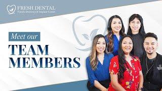 Fresh Dental Family Emergency Dentistry & Implant Center Meet Our Team Members