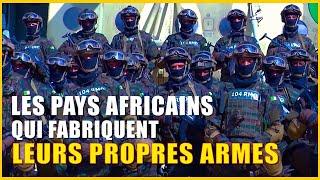LES 10 PAYS AFRICAINS QUI FABRIQUENT LEURS PROPRES ARMES EN 2023