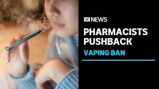 Pharmacists say they werent consulted on upcoming vape ban  ABC News