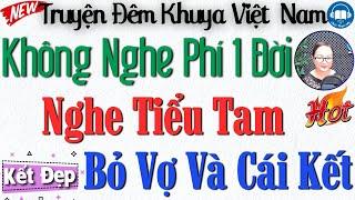 Nghe đến đâu thấm đến đấy với truyện Nghe Tiểu Tam Bỏ Vợ Và Cái Kết  Nghe Kể truyện đêm khuya