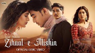 Zihaal e Miskin Lyrical Javed-Mohsin  Vishal Mishra Shreya Ghoshal  Rohit Z Nimrit A Kunaal V