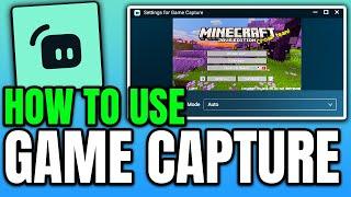 How to Use Game Capture in Streamlabs Desktop Fix Black Screen Game Not Showing Up