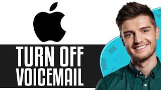 How To Turn Off Voicemail On iPhone? - Full Guide