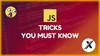 8 JAVASCRIPT TRICKS AND SECRETS YOU DIDNT KNOW THEY EXIST